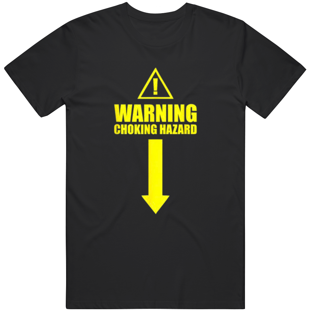 Warning Choking Hazard Funny T Shirt